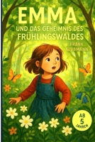 Emma und das Geheimnis des Frühlingswaldes: Eine magische Frühlingsgeschichte für Kinder ab 5 Jahren (German Edition) B0G6SG45TP Book Cover