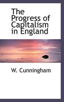 The Progress of Capitalism in England 1019543035 Book Cover