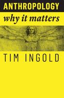 Anthropology: Why It Matters 1509519807 Book Cover