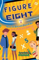 Figure Eight (Book 2): About the Boy with Dyscalculia and a Girl with Alopecia B0F227Z394 Book Cover