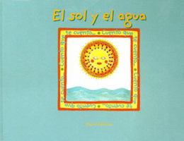 El Sol y el Agua (The Sun and the Water) 9806437160 Book Cover