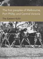 First people : the Eastern Kulin of Melbourne, Port Phillip & Central Victoria 0980619076 Book Cover