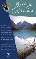 Hidden British Columbia: Including Vancouver, Victoria, and Whistler (Hidden Travel)