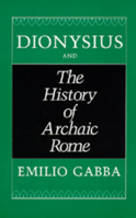 Dionysius and The History of Archaic Rome 0520073029 Book Cover