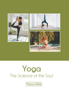 Yoga: The Science of the Soul B0FH64R7RQ Book Cover