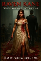 Raven Kane: From the World of Shadows of Kane: Before the monster was born, a sister bathed in blood to protect her brother B0FJR7SKFV Book Cover
