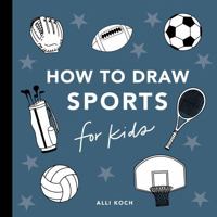 Sports Things: How to Draw Books for Kids (How to Draw For Kids Series) 1963183665 Book Cover
