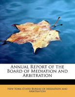 Annual Report of the Board of Mediation and Arbitration of the State of New York 0559047983 Book Cover