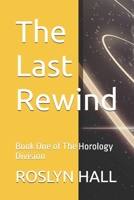 The Last Rewind: Book One of The Horology Division B0GW89Z4Q8 Book Cover