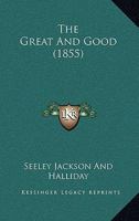 The Great And Good 116509598X Book Cover