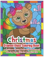 Christmas Stained glass coloring book: A Christmas Coloring Books With Fun Easy and Relaxing Pages Gifts for Boys Girls Kids B09CRW9BD7 Book Cover