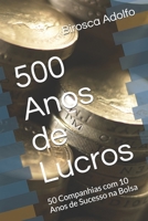 500 Anos de Lucros: 50 Companhias com 10 Anos de Sucesso na Bolsa B08WZMB7TK Book Cover