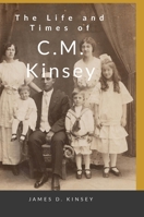 The Life and Times of C.M. Kinsey 1300865830 Book Cover