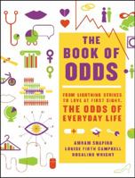 The Book of Odds: From Lightning Strikes to Love at First Sight, the Odds of Everyday Life 0062060856 Book Cover