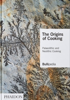 The Origins of Cooking: Palaeolithic and Neolithic Cooking 183866162X Book Cover