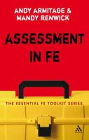 Assessment in FE: A Practical Guide for Lecturers (Essential Fe Toolkit) 0826487386 Book Cover