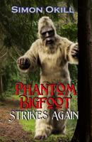 Phantom Bigfoot Strikes Again 1500629960 Book Cover