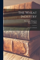 The Wheat Industry: For Use in Schools 1018507612 Book Cover