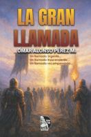 La gran llamada: Manual de discipulado y consagración para amar a Dios, transformar el hogar, servir en la iglesia y cumplir la Gran Comisión con 12 escuadrones de servicio B0FZHZQ6JC Book Cover