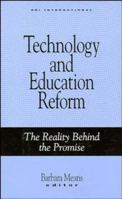 Technology and Education Reform: The Reality Behind the Promise (Jossey Bass Education Series) 1555426255 Book Cover
