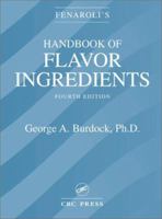 Fenaroli's Handbook of Flavor Ingredients, Fourth Edition 0849309468 Book Cover