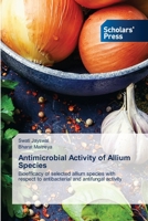 Antimicrobial Activity of Allium Species: Bioefficacy of selected allium species with respect to antibacterial and antifungal activity 6205523191 Book Cover