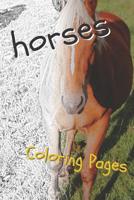 Horses Coloring Sheets: Beautiful Drawings for Adults Relaxation and for Kids 1090459866 Book Cover