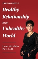 How to Have a Healthy Relationship in an Unhealthy World B0BFTYQ4NR Book Cover
