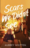 Scars We Didn't See (What Went Wrong) 1763605051 Book Cover