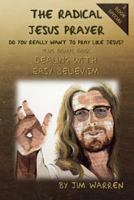 The Radical Jesus Prayer, Do You Really Want to Pray like Jesus? 1984266357 Book Cover