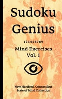Sudoku Genius Mind Exercises Volume 1: New Hartford, Connecticut State of Mind Collection 1678371351 Book Cover