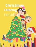 Christmas Coloring Book: A Holiday Coloring Book for Kids Ages 4 to 8 B09JJKFZN8 Book Cover