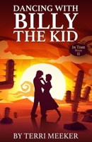 Dancing with Billy the Kid 1545362742 Book Cover