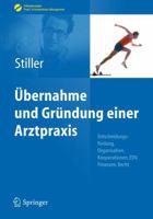 Ubernahme Und Grundung Einer Arztpraxis: Entscheidungsfindung, Organisation, Kooperationen, Edv, Finanzen, Recht 3642045448 Book Cover