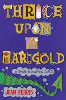 Thrice Upon a Marigold 0544302621 Book Cover