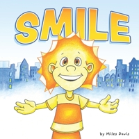 SMILE: One small smile. One big change. A rhyming story about joy, kindness, and choosing happiness B0FJ74KZ3F Book Cover
