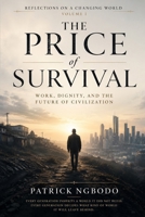 The Price of Survival: A Reflection on Work, Dignity, and the Future of Civilization (Reflections on a Changing World) B0HBZKNRBT Book Cover
