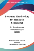 Bekwame Handleiding Tot Het Edele Schaakspel: Of Beredeneerde Verhandelingen (1808) 1161023542 Book Cover