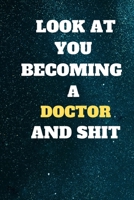 look at you becoming doctor and shit: lined notebook 6x9 110 pages 1655763520 Book Cover