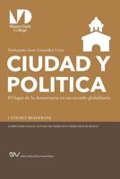 CIUDAD Y POLITICA,: El lugar de la democracia en un mundo globalizado un ensayo sobre la politeia aristotélica (Spanish Edition) 9803654667 Book Cover