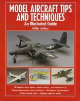 Model Aircraft Tips and Techniques: An Illustrated Guide 0890242666 Book Cover