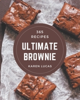 365 Ultimate Brownie Recipes: Discover Brownie Cookbook NOW! B08L3XC8Z9 Book Cover