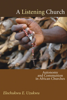 A Listening Church: Autonomy And Communion In African Churches 1597528986 Book Cover