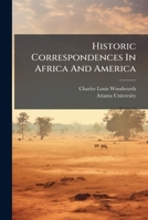 Historic Correspondences In Africa And America 1024584151 Book Cover