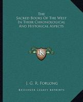 The Sacred Books Of The West In Their Chronological And Historical Aspects 1162888024 Book Cover