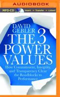 The 3 Power Values: How Commitment, Integrity, and Transparency Clear the Roadblocks to Performance 1511383682 Book Cover