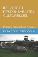 IDENTITE ET RESPONSABILITES CULTURELLES: De l'ethnie-nation à l'Union Africaine (French Edition) B0GJMFJ8X7 Book Cover