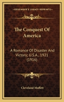 The Conquest of America: A romance of disaster and recovery 802733330X Book Cover