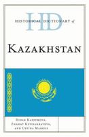 Historical Dictionary of Kazakhstan 0810867826 Book Cover