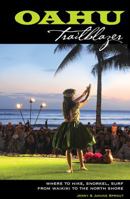 Oahu Trailblazer: Where to Hike, Snorkel, Surf from Waikiki to the North Shore 0982991991 Book Cover